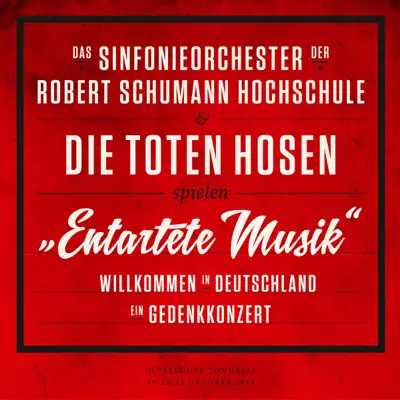 "Entartete Musik" Willkommen in Deutschland - ein Gedenkkonzert - Die Toten Hosen