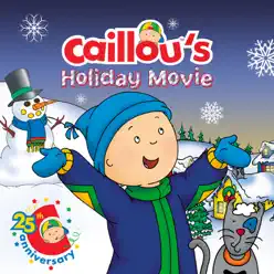 Caillou's Holiday Movie (Original Motion Picture Soundtrack) - Caillou Caillou's Holiday Movie (Original Motion Picture Soundtrack) - Caillou