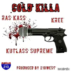 Cold Killa (feat. Kutlass Supreme & Kree) - Single - Ras Kass Cold Killa (feat. Kutlass Supreme & Kree) - Single - Ras Kass