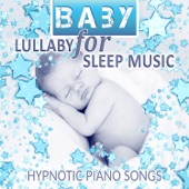 Baby Lullaby for Sleep Music: Hypnotic Piano Songs and Background Music for Sweet Dreams, Calming and Soothing Sounds for Babies artwork