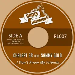 I Don't Know My Friends (feat. Sammy Gold) - Single - Chalart58 I Don't Know My Friends (feat. Sammy Gold) - Single - Chalart58