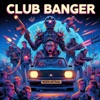 Club Banger - Single