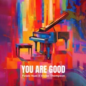 YOU ARE GOOD by Folabi Nuel