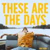 THESE ARE THE DAYS - Single