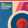 Tropical Western Dream - Single