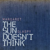 Margaret Glaspy - The Sun Doesn't Think