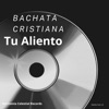 Bachata Cristiana Tu Aliento - Single