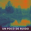 Un Poco De Ruido - Single