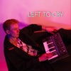 Left To Cry - Single