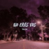 No eras vos - Single