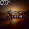 STIV - I Like The Way You Kiss Me