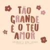Tão Grande É o Teu Amor - Single