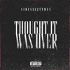 Thought It Was Over - Single