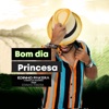 Bom Dia Princesa - Single