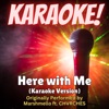 Here with Me (Karaoke Version Originally Performed by Marshmello & CHVRCHES) - Single