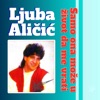Ljuba Alicic - Samo ona moze u zivot da me vrati
