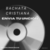 Bachata Cristiana Envia Tu Unción - Single