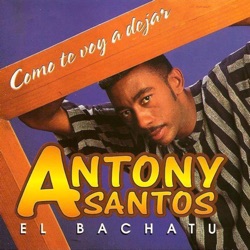 Antony Santos - Como Te Voy a Dejar