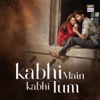 Kabhi Main Kabhi Tum (Original Motion Picture Soundtrack) - EP