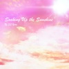 Soaking Up the Sunshine - EP, 2024
