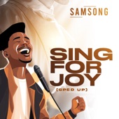 Sing For Joy - Sped Up by Samsong