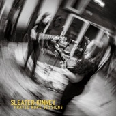Sleater-Kinney - Untidy Creature - Frayed Version