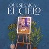 Que Se Caiga El Cielo - Single