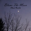 Blame the Moon - Single