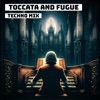 Toccata And Fugue - Techno Mix - Single