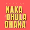 Naka Dhula Dhaka - Single