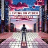 Living on Video - Single