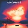 Sugar (Sparks Fly) - Single