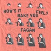 Fagan - How's It Make You Feel?