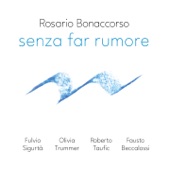 Senza far Rumore (feat. Roberto Taufic, Fulvio Sigurtà & Olivia Trummer)