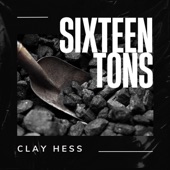 Clay Hess - Sixteen Tons