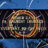 Remko Kaye - Everyday Of The Week (feat. Laurent Lombard)