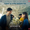 Tumhe Hi Apna Maana Hai (From "Srikanth") - Single