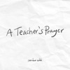 A Teacher's Prayer - Single