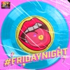 #FridayNight - Single