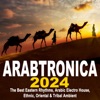 Arabtronic 2024 - The Best Eastern Rhythms, Arabic Electro House, Ethnic Chill House, Oriental & Tribal Ambient