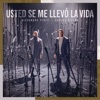 Usted Se Me Llevó la Vida - Single