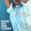 Band On Her T-Shirt - Single