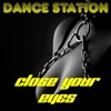 Dance Station - Close Your Eyes