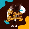 Te Quiero Buscar - Single
