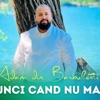 Adam din Barbulesti - Atunci Cand Nu Mai Poti
