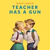 Teacher Has A Gun - Single