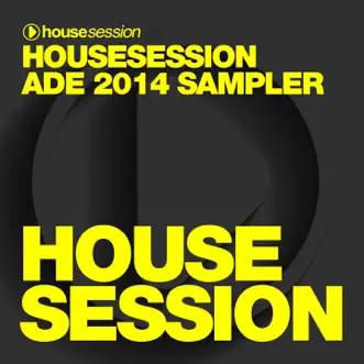 Housesession ADE 2014 Sampler (DJ Mix) by Various Artists album reviews, ratings, credits