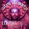 Café Buddah Lounge 2015, Pt. 1 (Flavoured Lounge and Chill out Player from Sarnath, Bodh-Gaya to Kushinagara & Ibiza), 2015