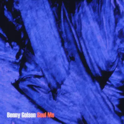 Soul Me - Benny Golson Soul Me - Benny Golson