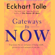 Eckhart Tolle - Gateways to Now (Unabridged)